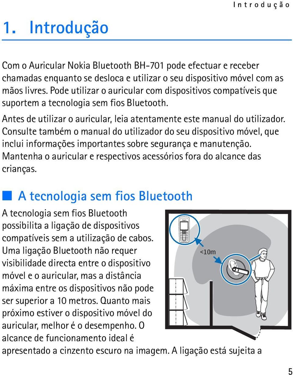 Consulte também o manual do utilizador do seu dispositivo móvel, que inclui informações importantes sobre segurança e manutenção.