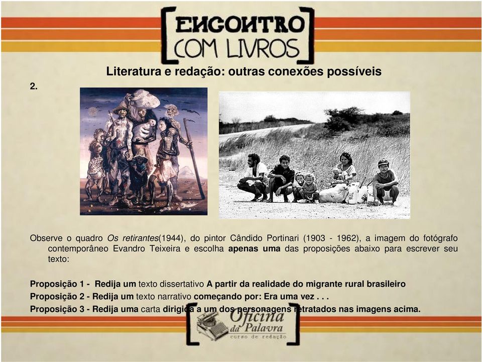 texto: Proposição 1 - Redija um texto dissertativo A partir da realidade do migrante rural brasileiro Proposição 2 - Redija um