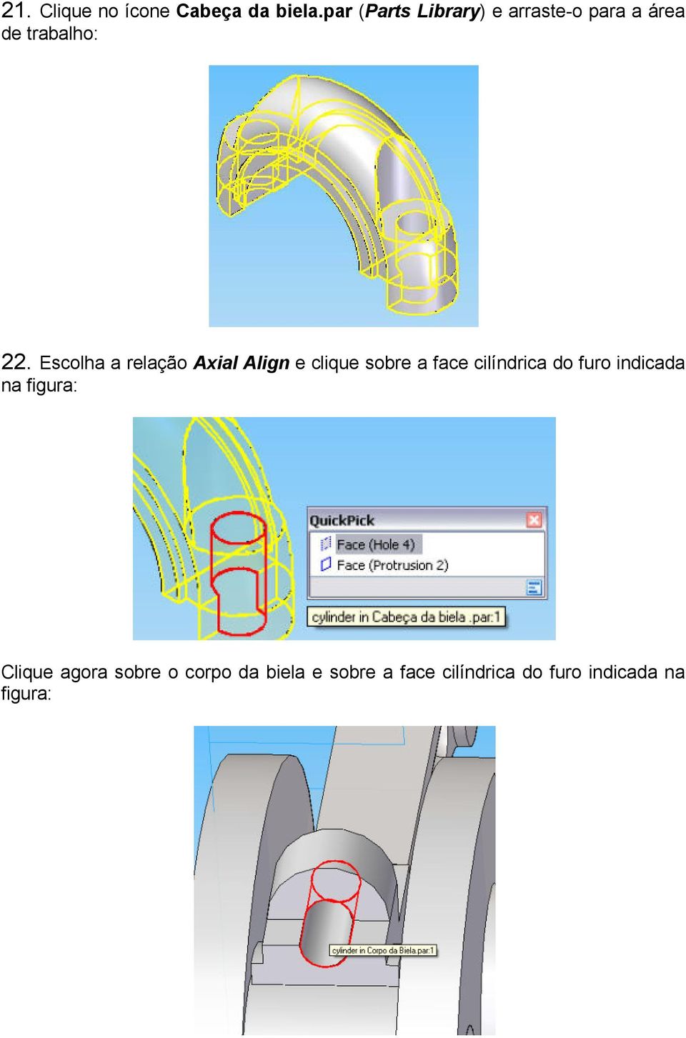 Escolha a relação Axial Align e clique sobre a face cilíndrica do