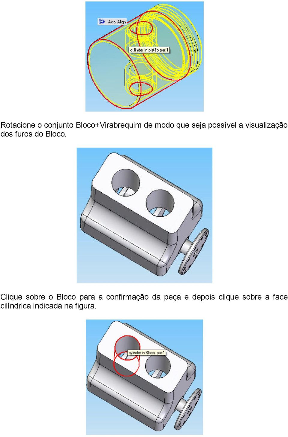 Clique sobre o Bloco para a confirmação da peça e