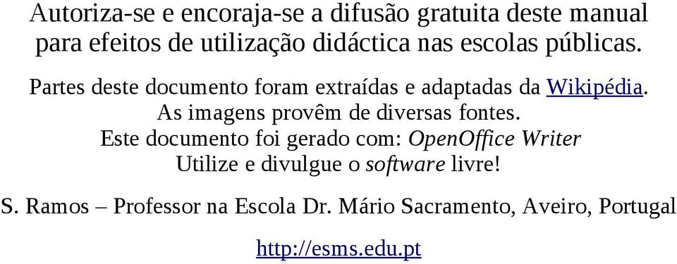 As imagens provêm de diversas fontes.