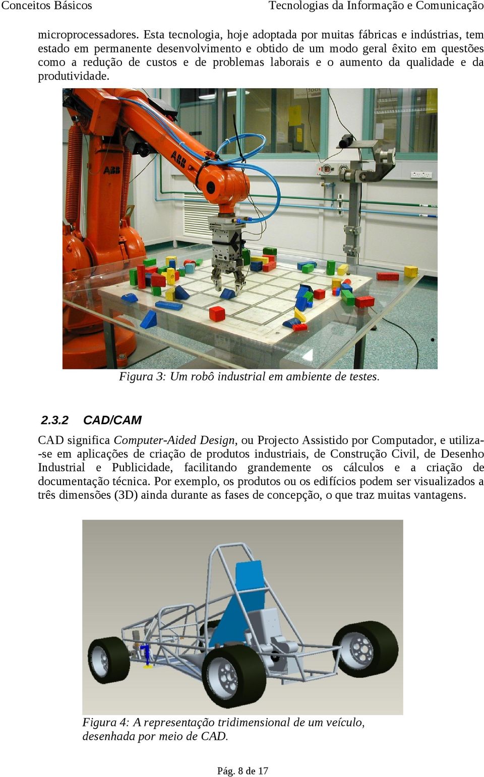 e o aumento da qualidade e da produtividade. Figura 3: