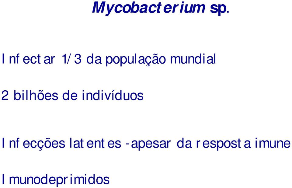 2 bilhões de indivíduos Infecções