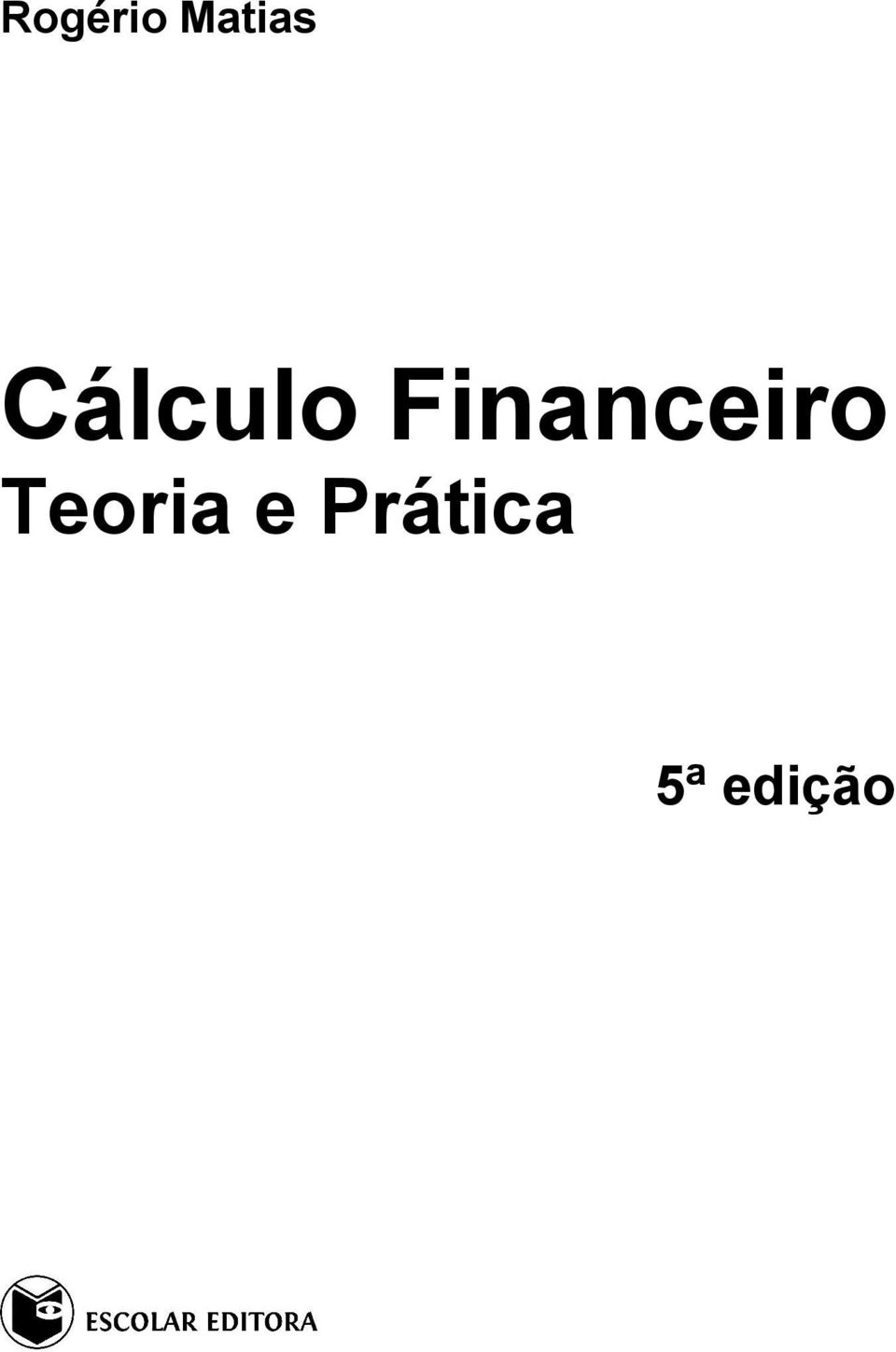 ÍNDICE SINTÉTICO. Rogério Matias. Cálculo Financeiro. Teoria e Prática. 5ª  edição. iii - PDF Download grátis