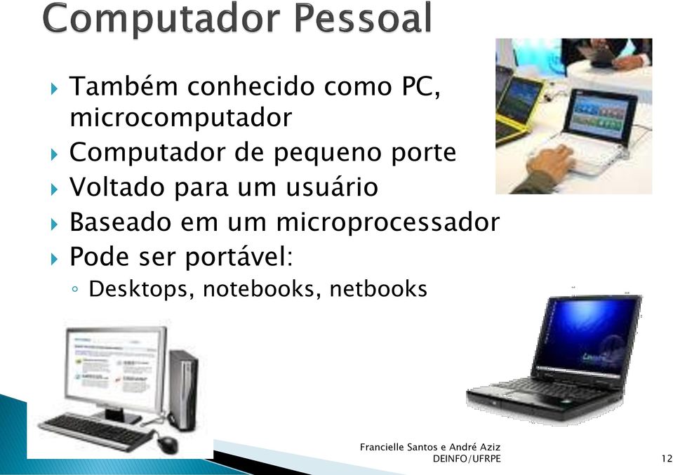 usuário Baseado em um microprocessador Pode ser