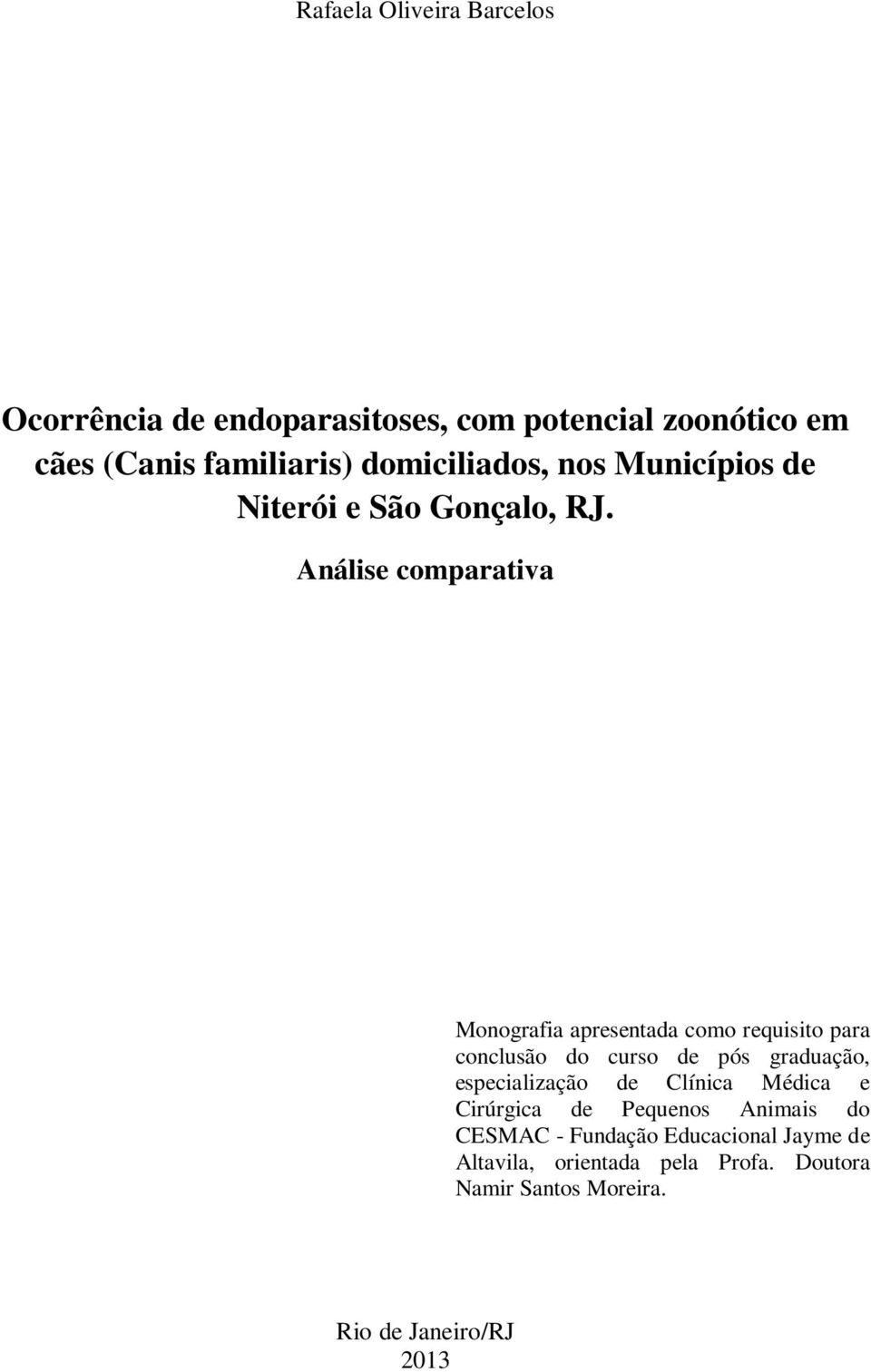 Análise comparativa Monografia apresentada como requisito para conclusão do curso de pós graduação, especialização