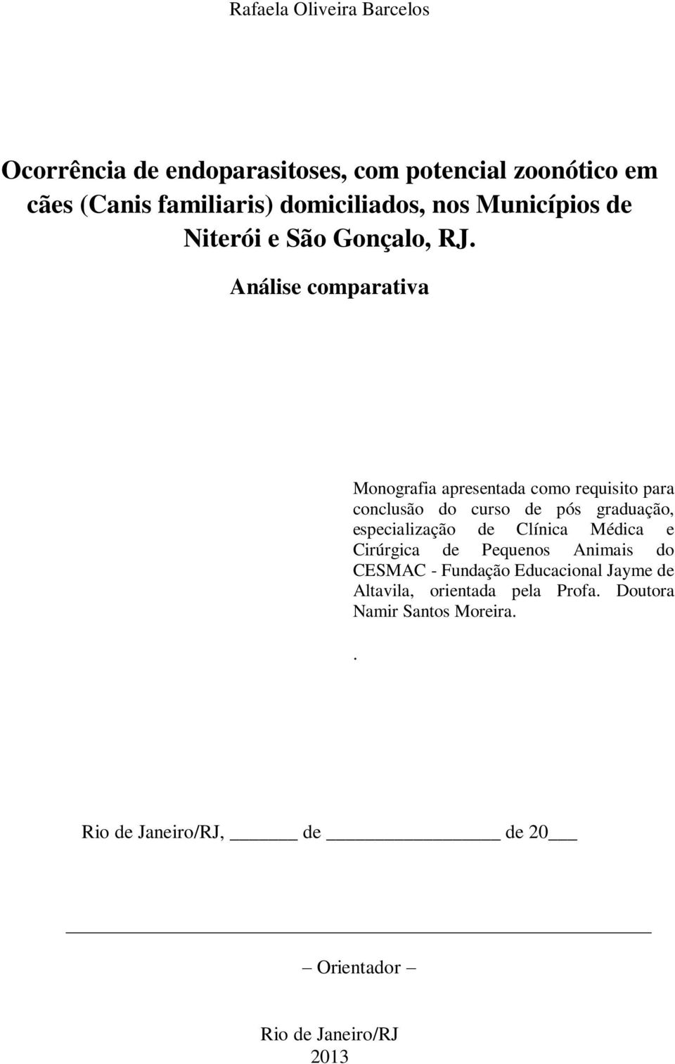 Análise comparativa Monografia apresentada como requisito para conclusão do curso de pós graduação, especialização de