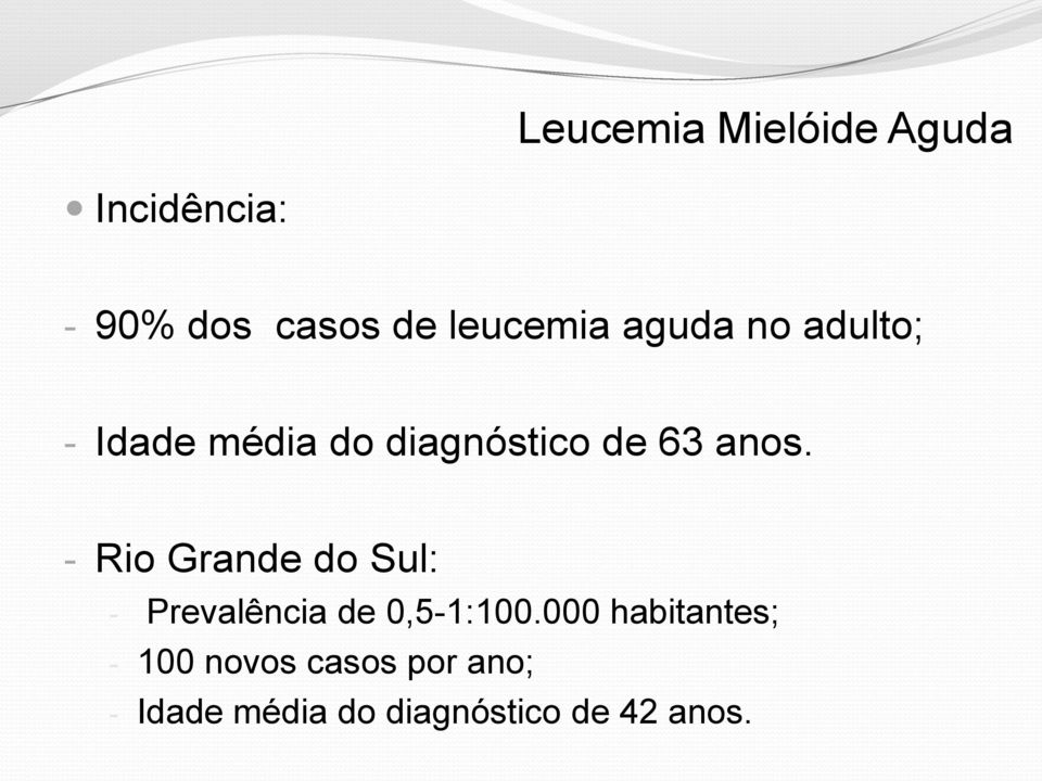 - Rio Grande do Sul: - Prevalência de 0,5-1:100.