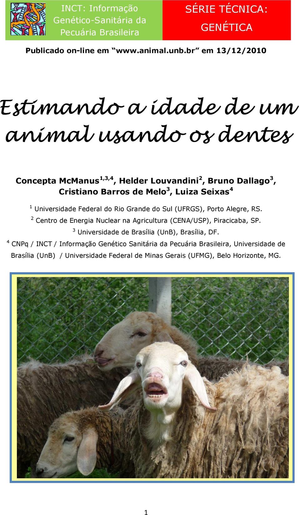 Seixas 4 1 Universidade Federal do Rio Grande do Sul (UFRGS), Porto Alegre, RS. 2 Centro de Energia Nuclear na Agricultura (CENA/USP), Piracicaba, SP.