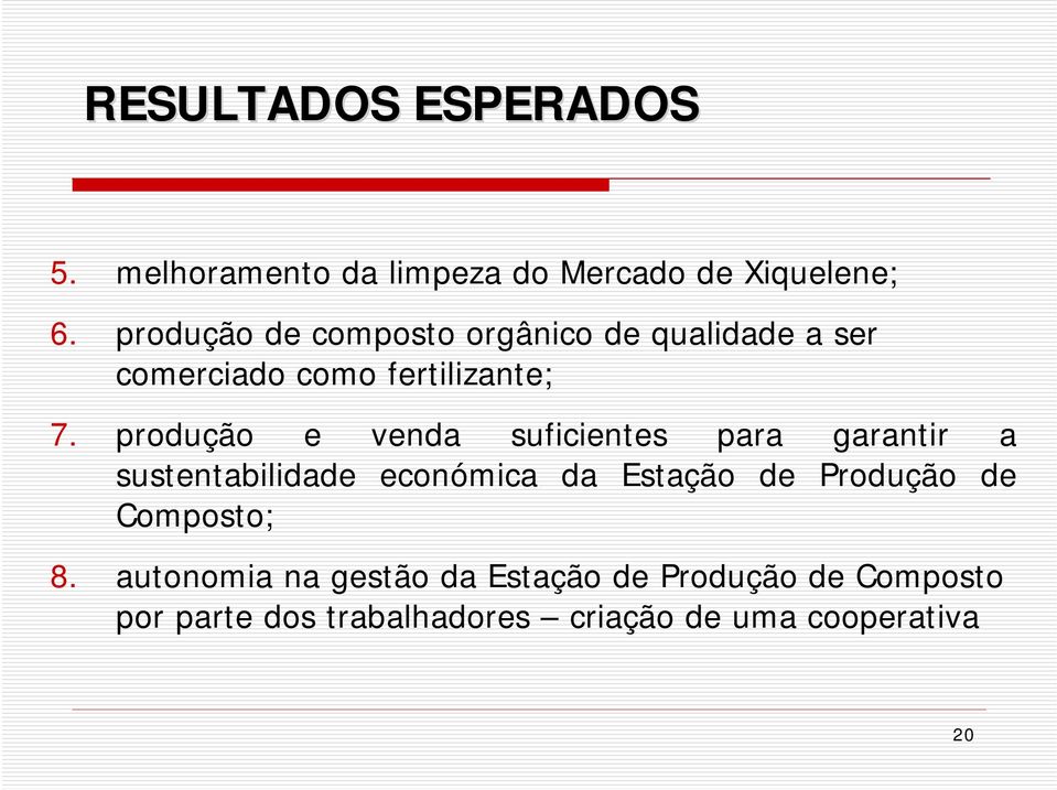 produção e venda suficientes para garantir a sustentabilidade económica da Estação de Produção