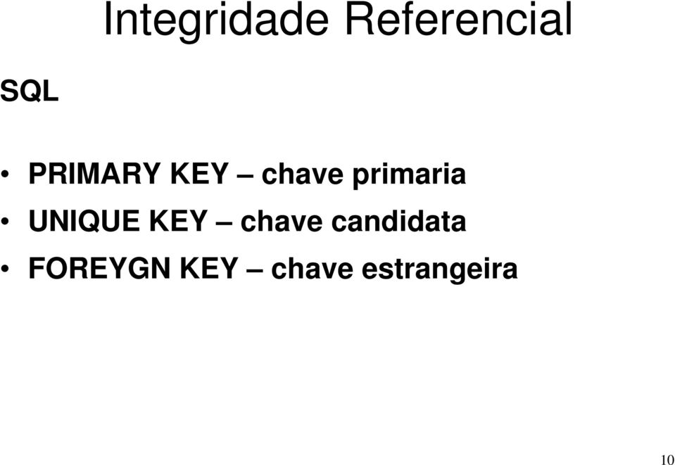 UNIQUE KEY chave candidata