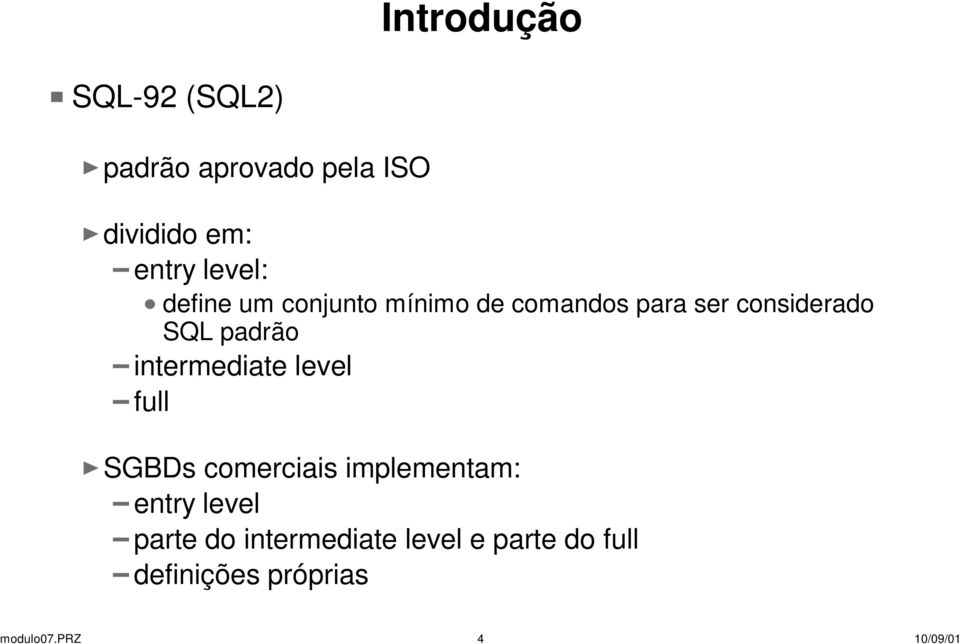 padrão intermediate level full SGBDs comerciais implementam: entry level