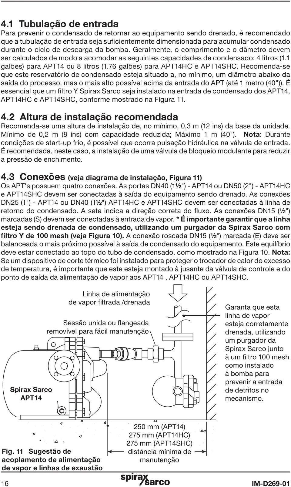 1 galões) para APT14 ou 8 litros (1.76 galões) para APT14HC e APT14SHC.