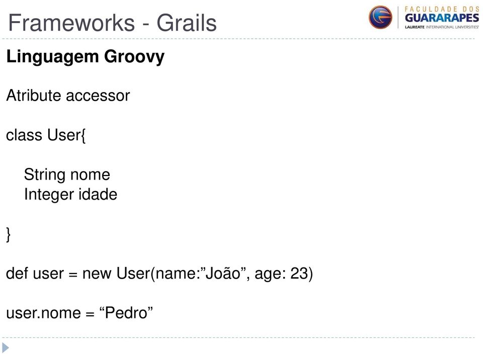 nome Integer idade def user = new