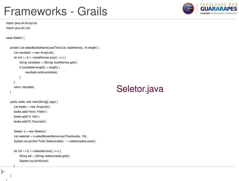 java public static void main(string[] args) { List books = new ArrayList(); books.add("harry Potter"); books.add("a Vila"); books.