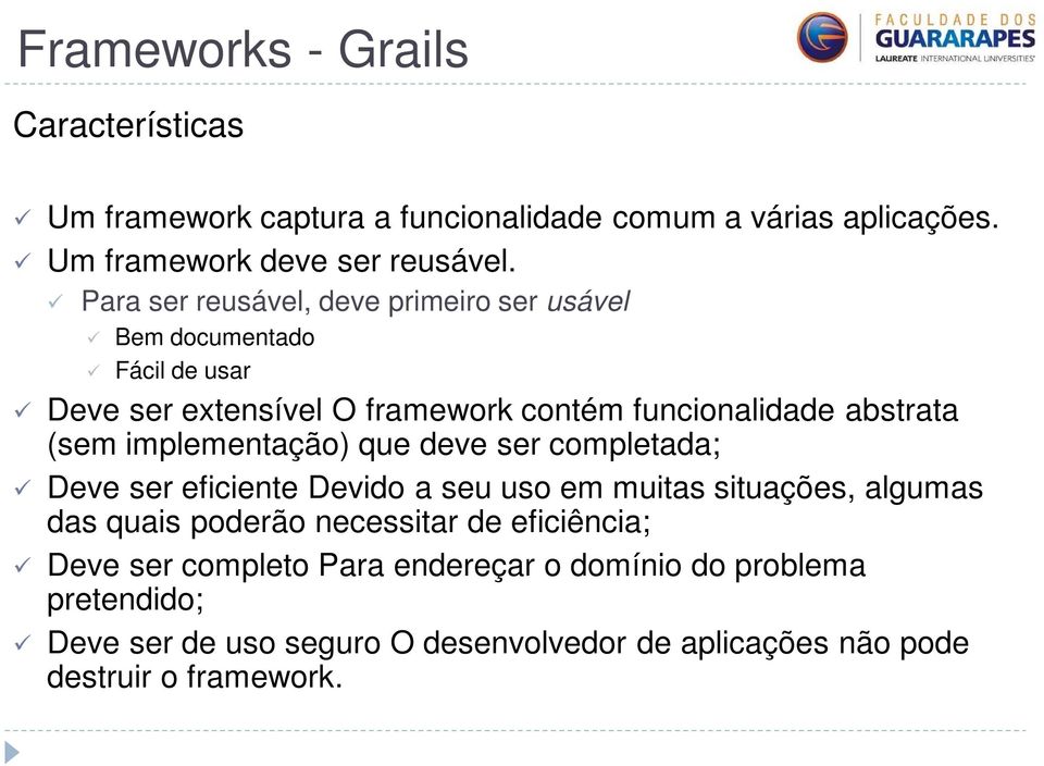 (sem implementação) que deve ser completada; Deve ser eficiente Devido a seu uso em muitas situações, algumas das quais poderão necessitar