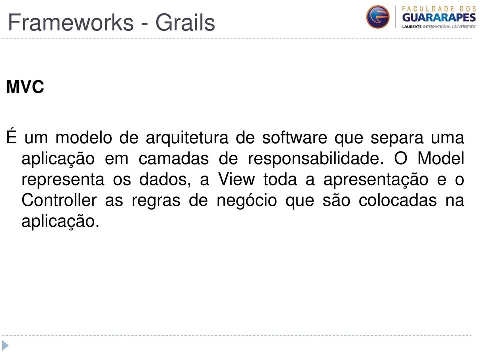 O Model representa os dados, a View toda a apresentação