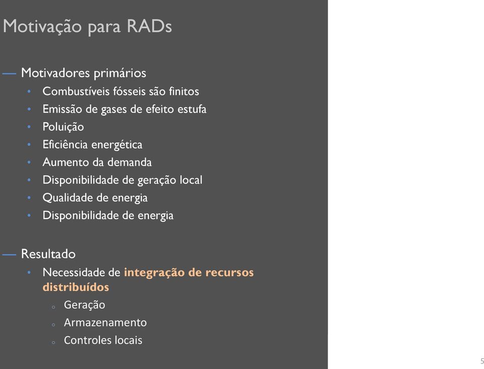 Disponibilidade de geração local Qualidade de energia Disponibilidade de energia