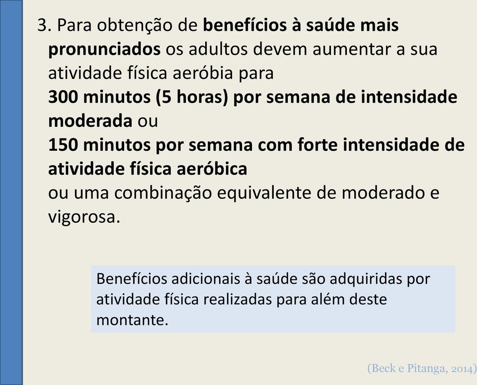 intensidade de atividade física aeróbica ou uma combinação equivalente de moderado e vigorosa.