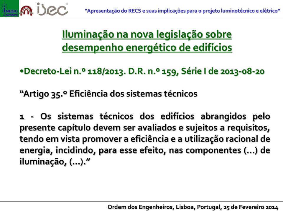 presente capítulo devem ser avaliados e sujeitos a requisitos, tendo em vista promover a