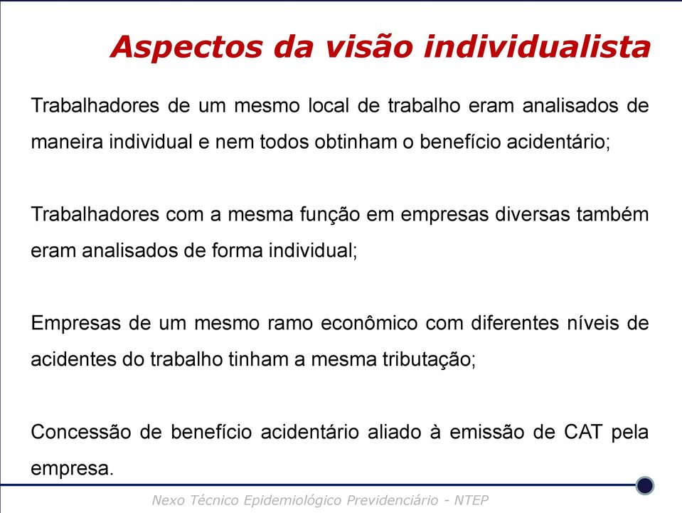 também eram analisados de forma individual; Empresas de um mesmo ramo econômico com diferentes níveis de