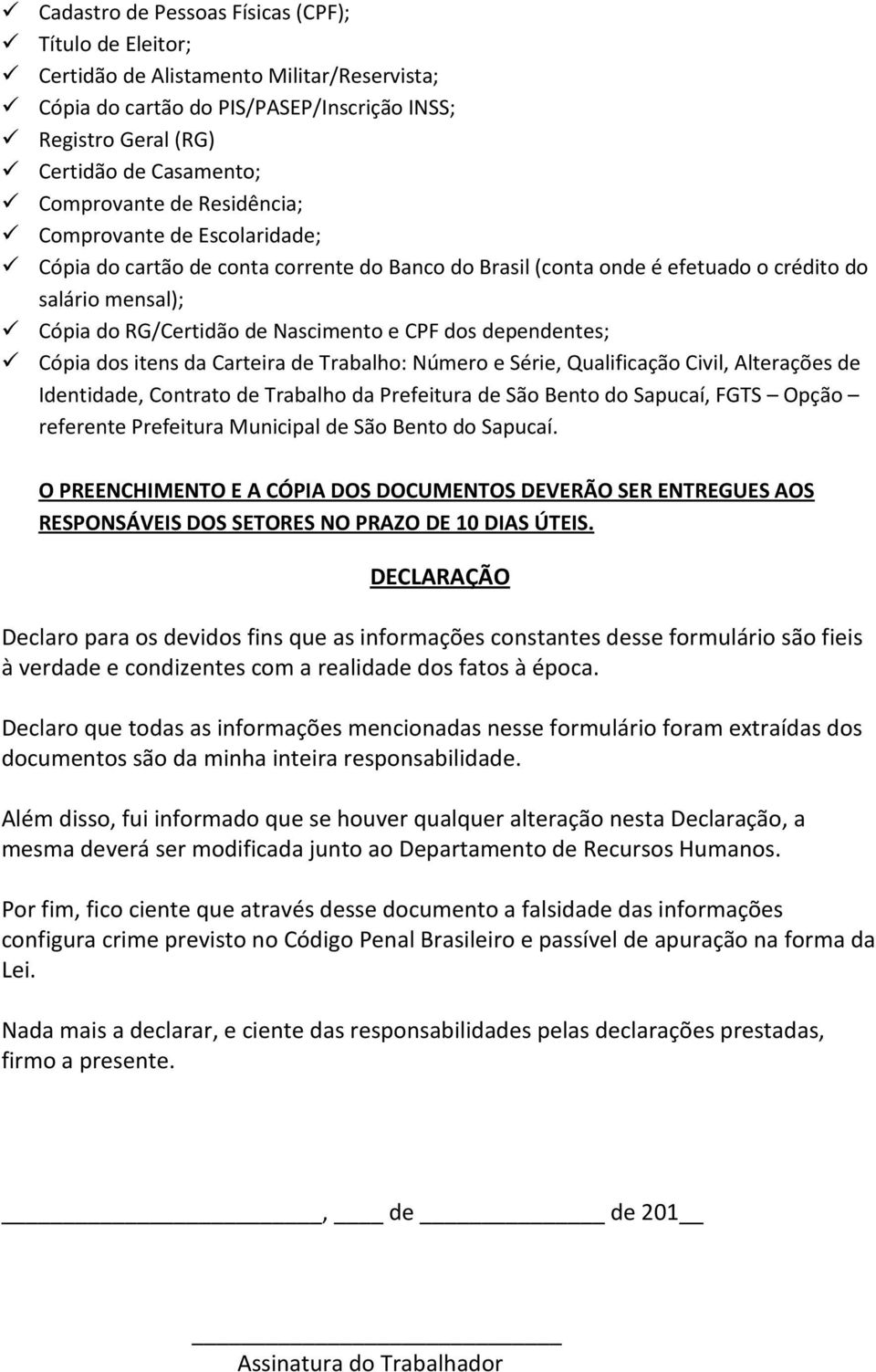 dependentes; Cópia dos itens da Carteira de Trabalho: Número e Série, Qualificação Civil, Alterações de Identidade, Contrato de Trabalho da Prefeitura de São Bento do Sapucaí, FGTS Opção referente