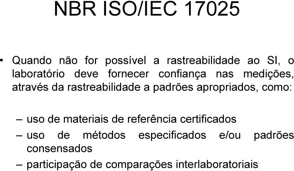 padrões apropriados, como: uso de materiais de referência certificados uso de