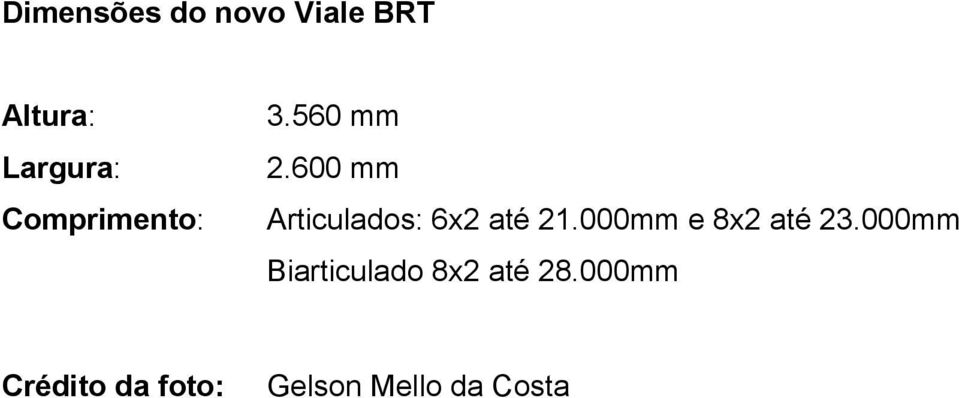 600 mm Articulados: 6x2 até 21.