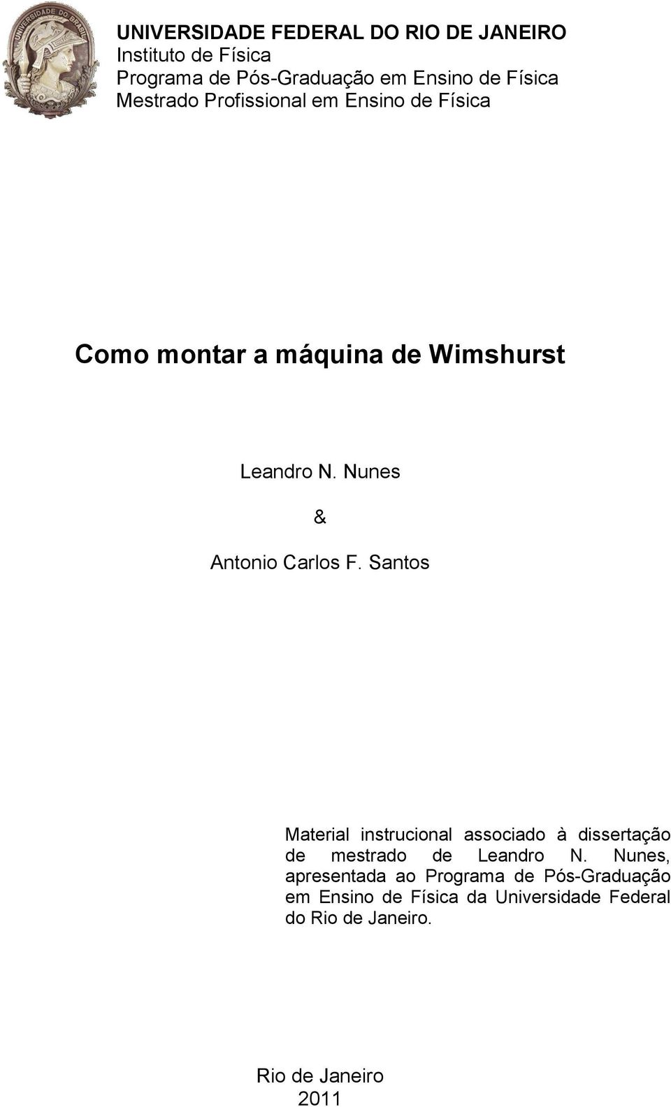 Nunes & Antonio Carlos F. Santos Material instrucional associado à dissertação de mestrado de Leandro N.