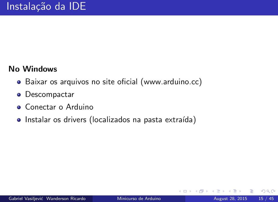 cc) Descompactar Conectar o Arduino Instalar os drivers