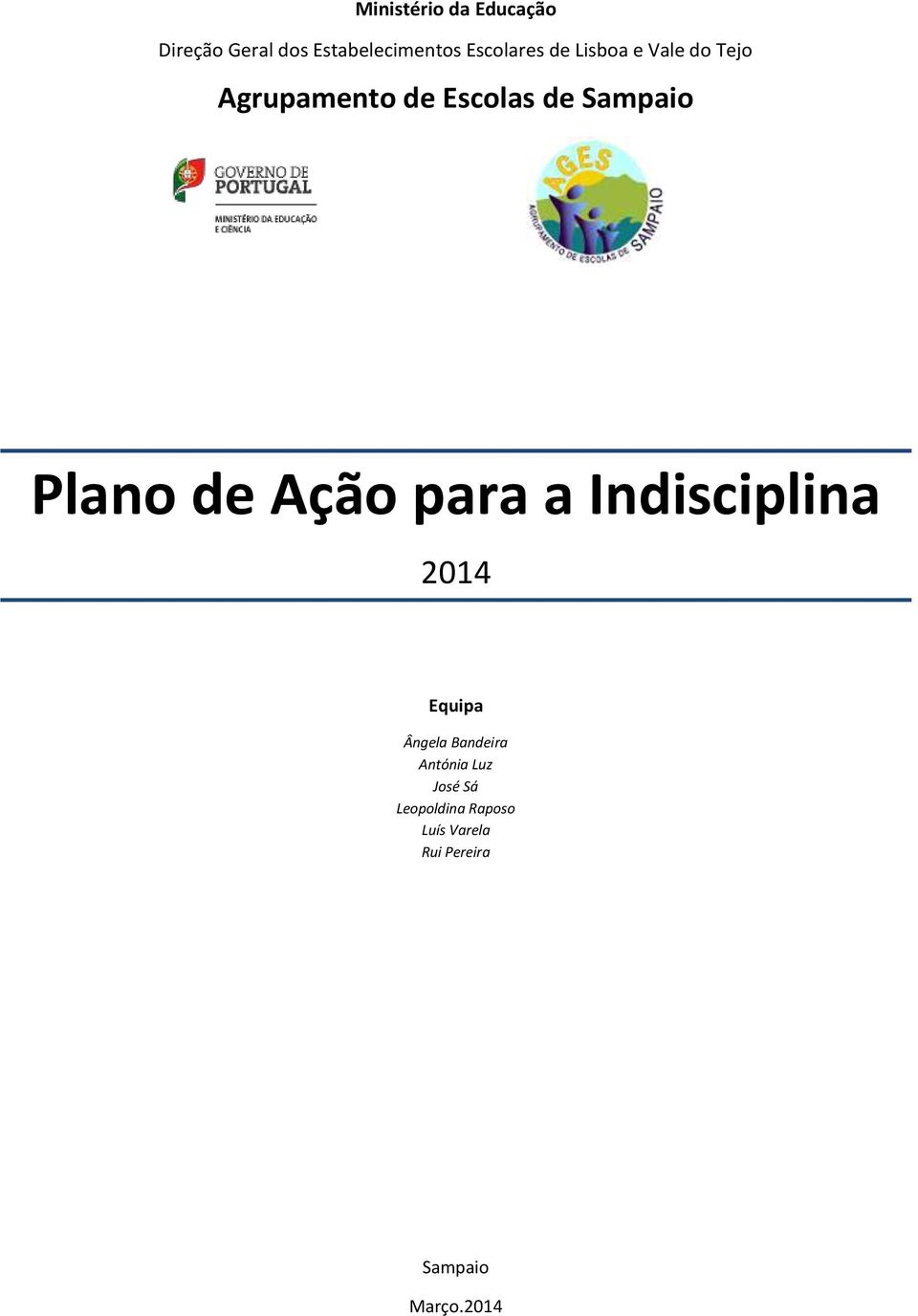 Ação para a Indisciplina 2014 Equipa Ângela Bandeira Antónia Luz