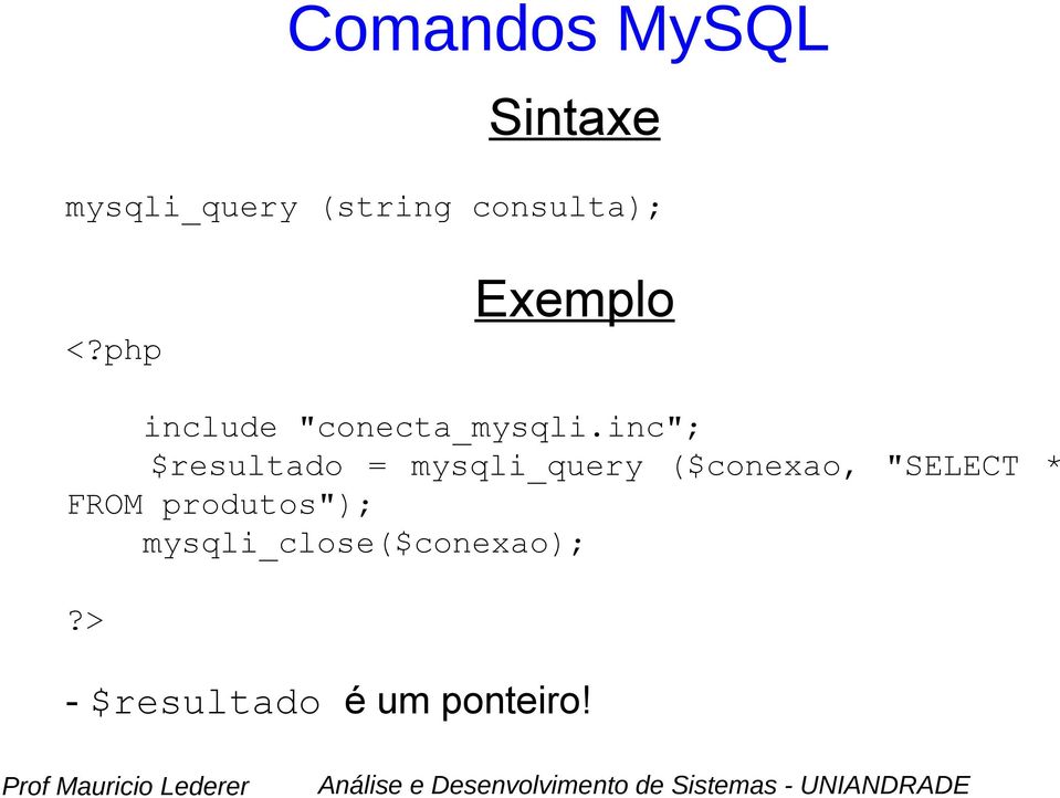 inc"; $resultado = mysqli_query ($conexao, "SELECT *