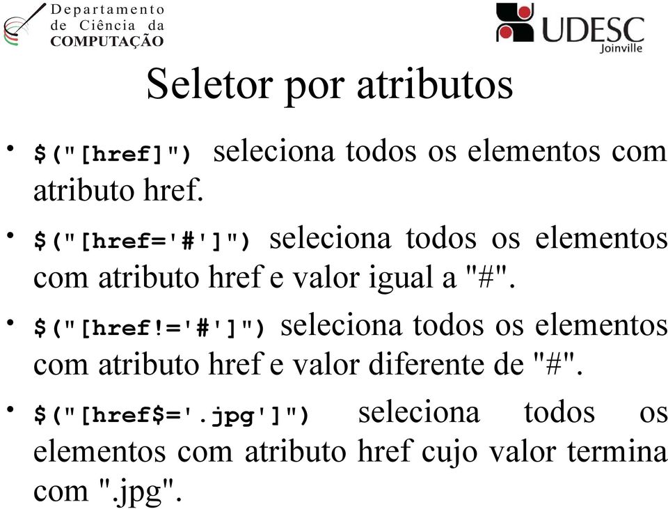 $("[href!='#']") seleciona todos os elementos com atributo href e valor diferente de "#".