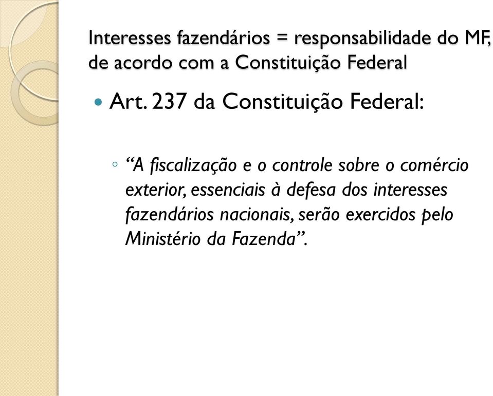 237 da Constituição Federal: A fiscalização e o controle sobre o