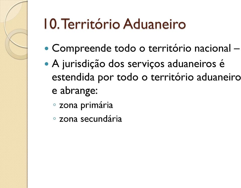 aduaneiros é estendida por todo o território