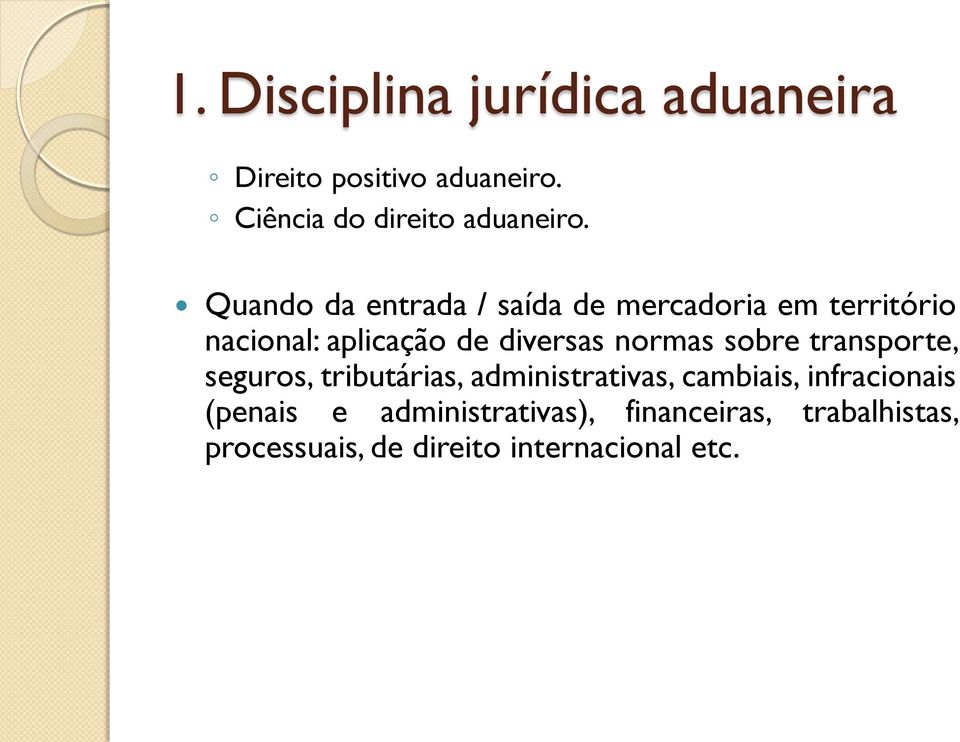 normas sobre transporte, seguros, tributárias, administrativas, cambiais, infracionais