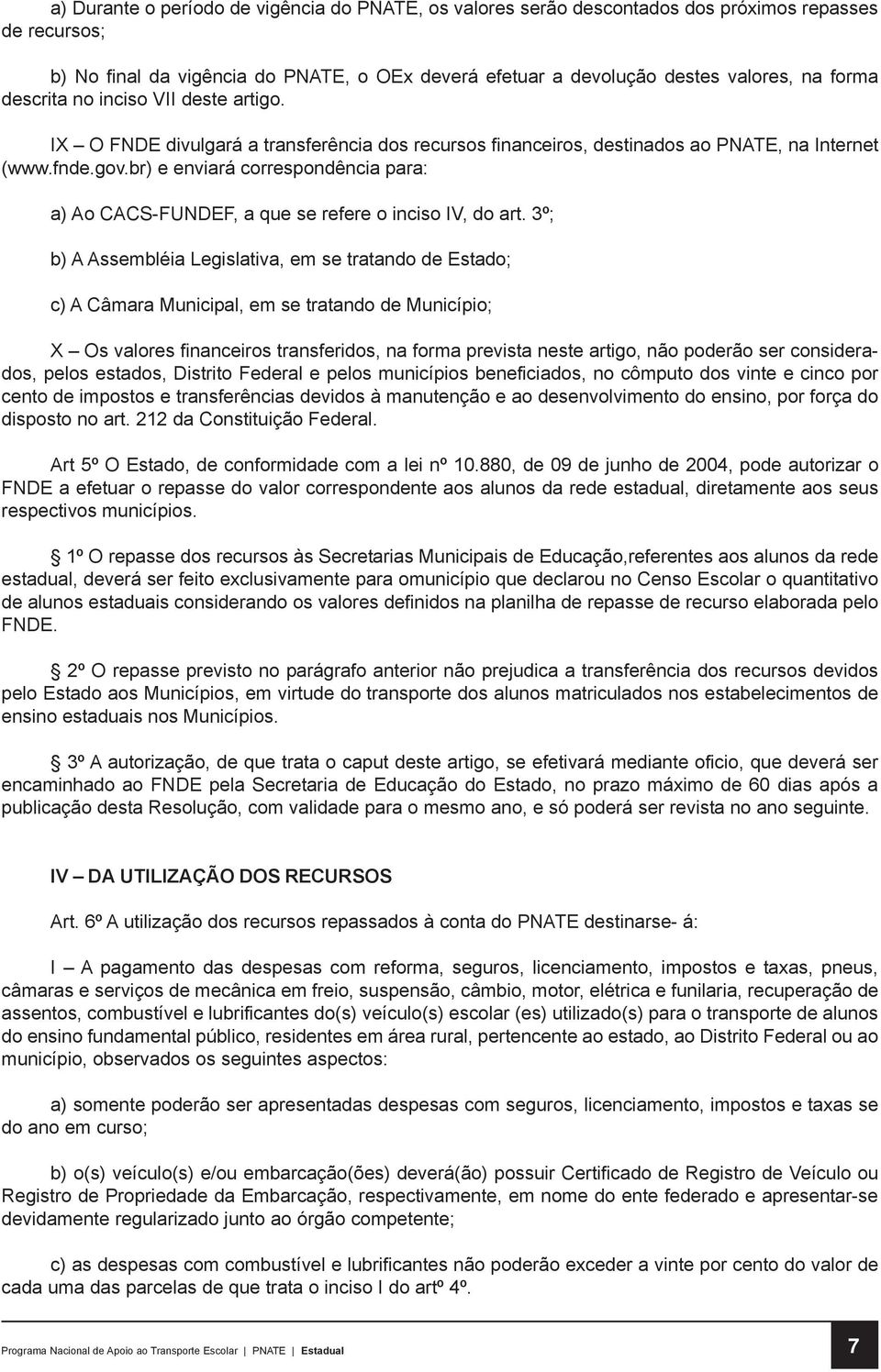 br) e enviará correspondência para: a) Ao CACS-FUNDEF, a que se refere o inciso IV, do art.