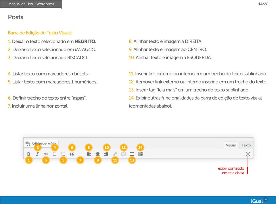 . Inserir link externo ou interno em um trecho do texto sublinhado. 5. Listar texto com marcadores.numéricos.. Remover link externo ou interno inserido em um trecho do texto. 3.