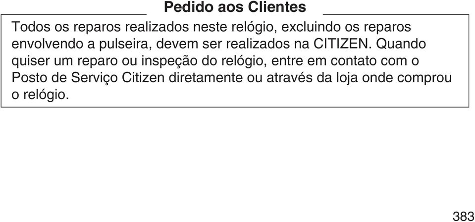 Quando quiser um reparo ou inspeção do relógio, entre em contato com o