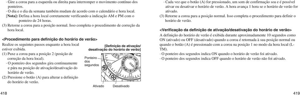 <Procedimento para definição do horário de verão> Realize os seguintes passos enquanto a hora local 418 [Definição de ativação/ desativação do horário de verão] estiver exibida.