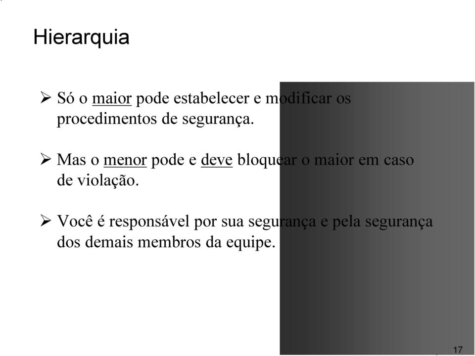 Mas o menor pode e deve bloquear o maior em caso de