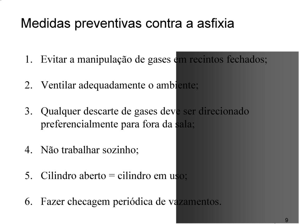 Ventilar adequadamente o ambiente; 3.