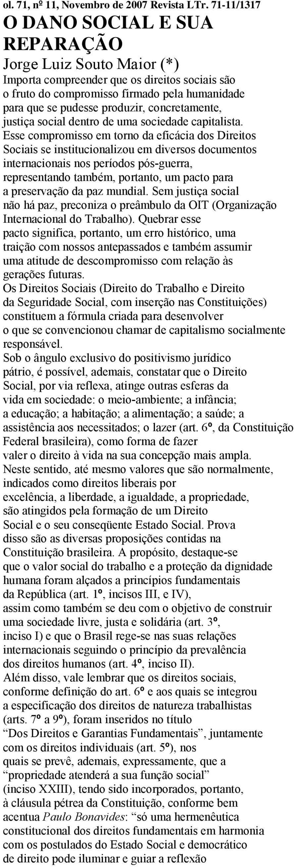 concretamente, justiça social dentro de uma sociedade capitalista.