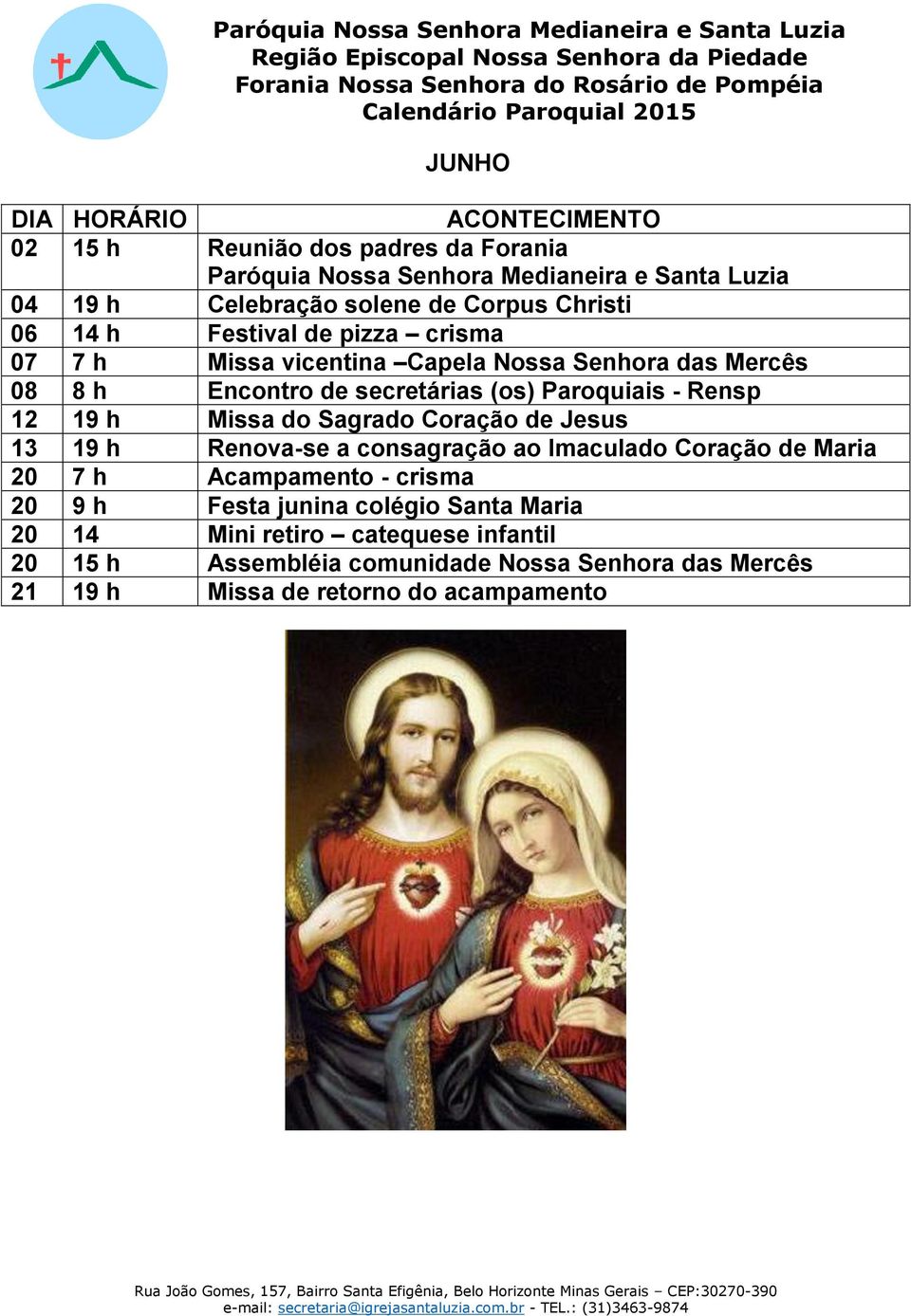 Rensp 12 19 h Missa do Sagrado Coração de Jesus 13 19 h Renova-se a consagração ao Imaculado Coração de Maria 20 7 h Acampamento - crisma 20 9 h Festa