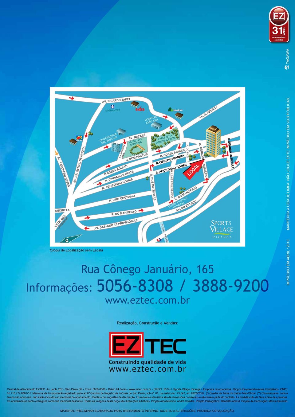 Juriti, 267 - São Paulo SP - Fone: 5056-8308 - Diário 24 horas - www.eztec.com.br - CRECI: 5677-J. Sports Village Ipiranga - Empresa Incorporadora: Giopris Empreendimentos Imobiliários. CNPJ: 65.718.