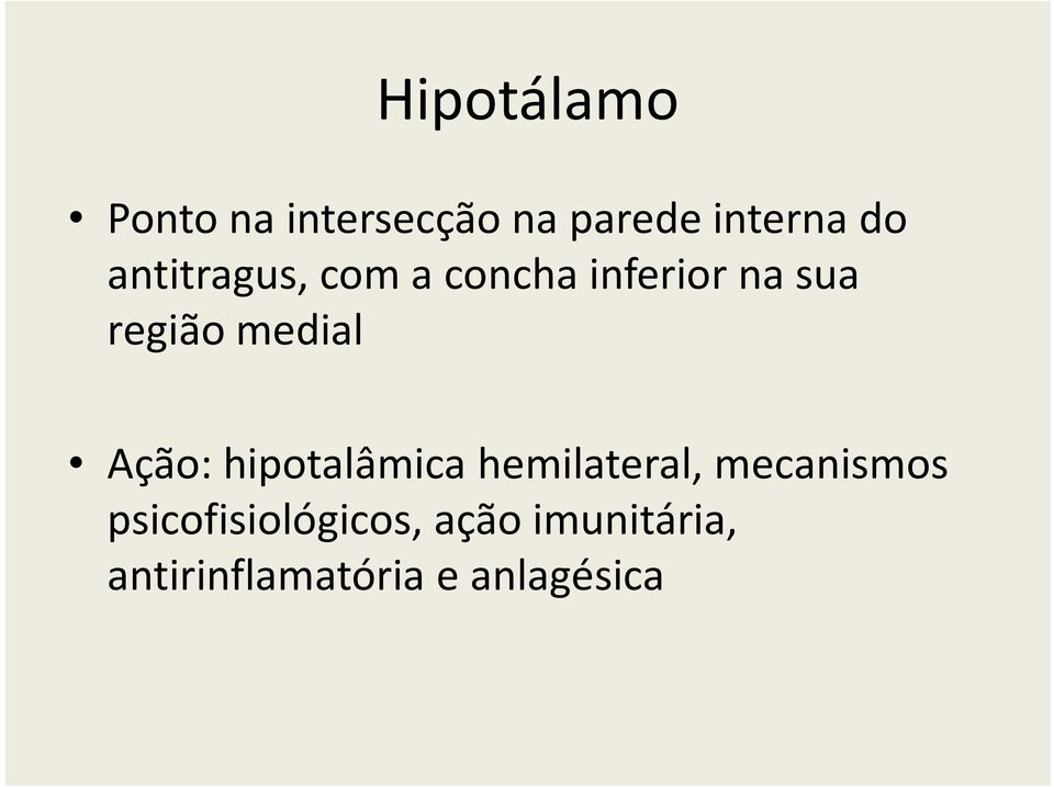 Ação: hipotalâmica hemilateral, mecanismos