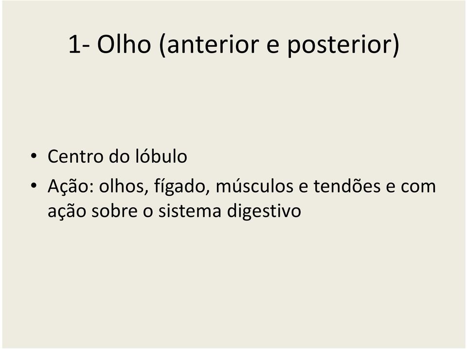 tendões e com Ação: olhos, fígado,