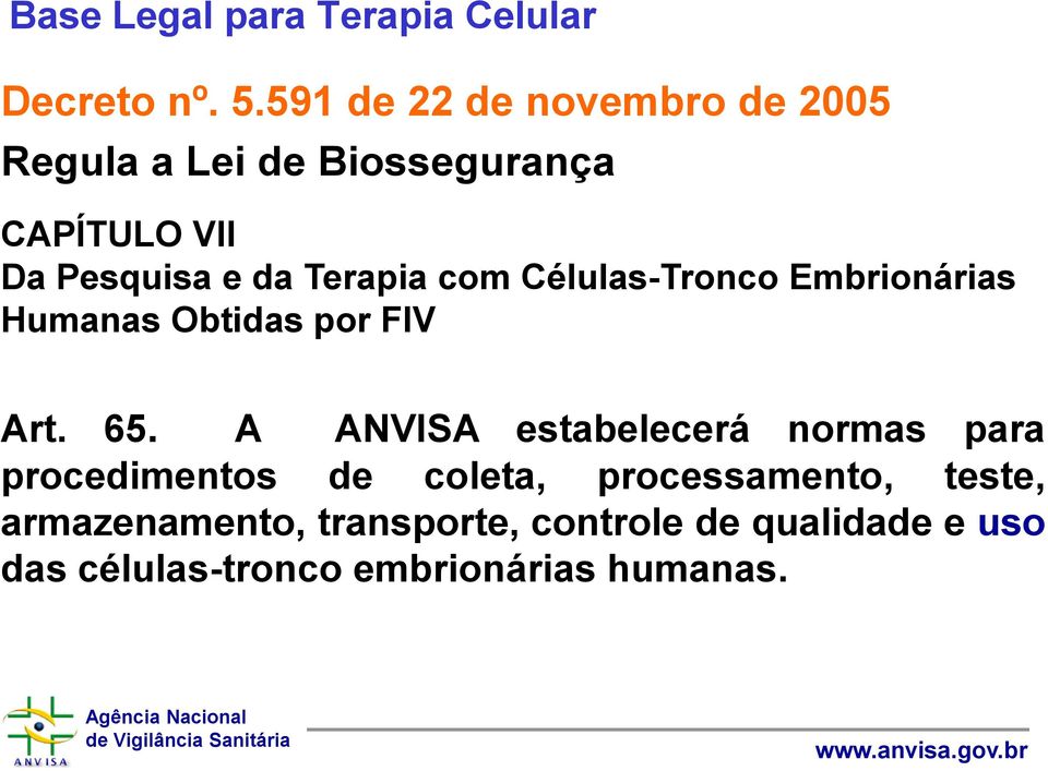 Terapia com Células-Tronco Embrionárias Humanas Obtidas por FIV Art. 65.