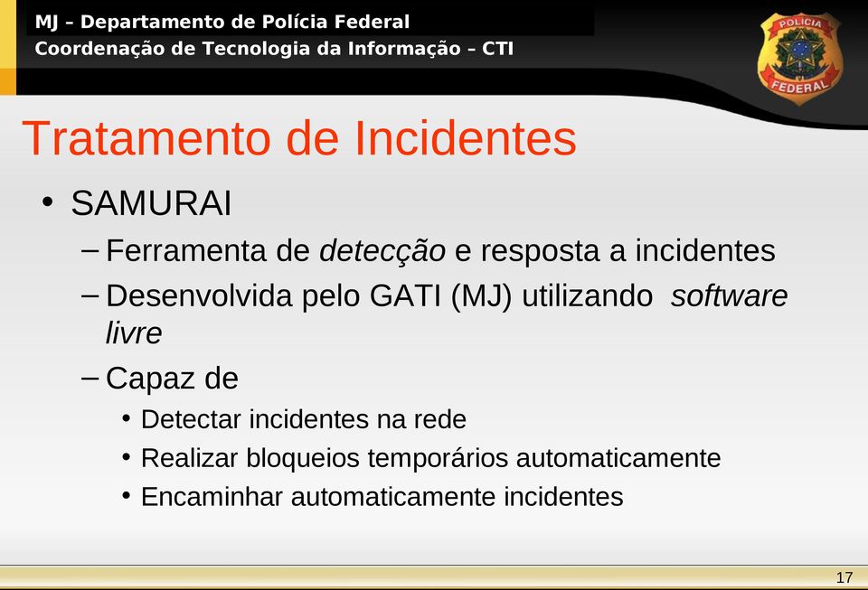 software livre Capaz de Detectar incidentes na rede Realizar