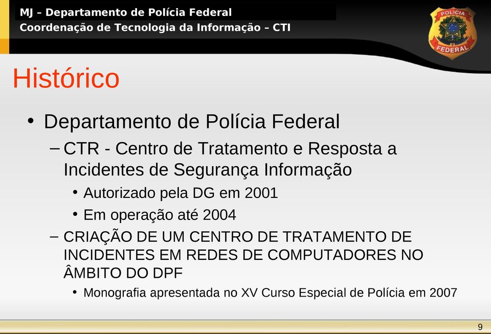 2004 CRIAÇÃO DE UM CENTRO DE TRATAMENTO DE INCIDENTES EM REDES DE COMPUTADORES